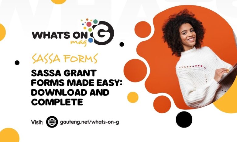 SASSA Grant Forms Made Easy: Download, Complete, and Submit with Confidence