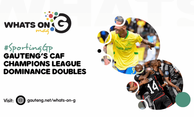 Gauteng’s CAF Champions League Dominance Doubles as a Marketing Win for South Africa