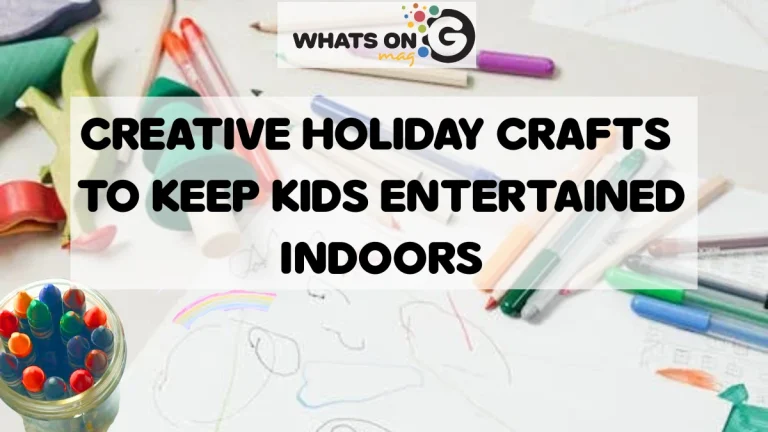 Creative Holiday Crafts to Keep Kids Entertained Indoors