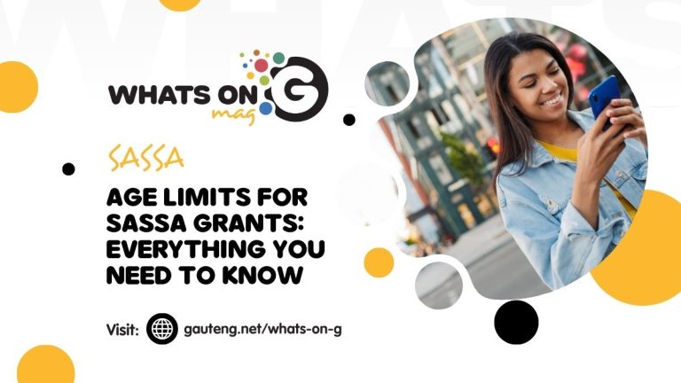 Age Limits for SASSA Grants: Everything You Need to Know